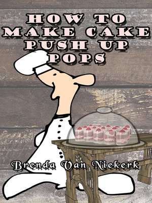 cover image of How to Make Cake Push Up Pops